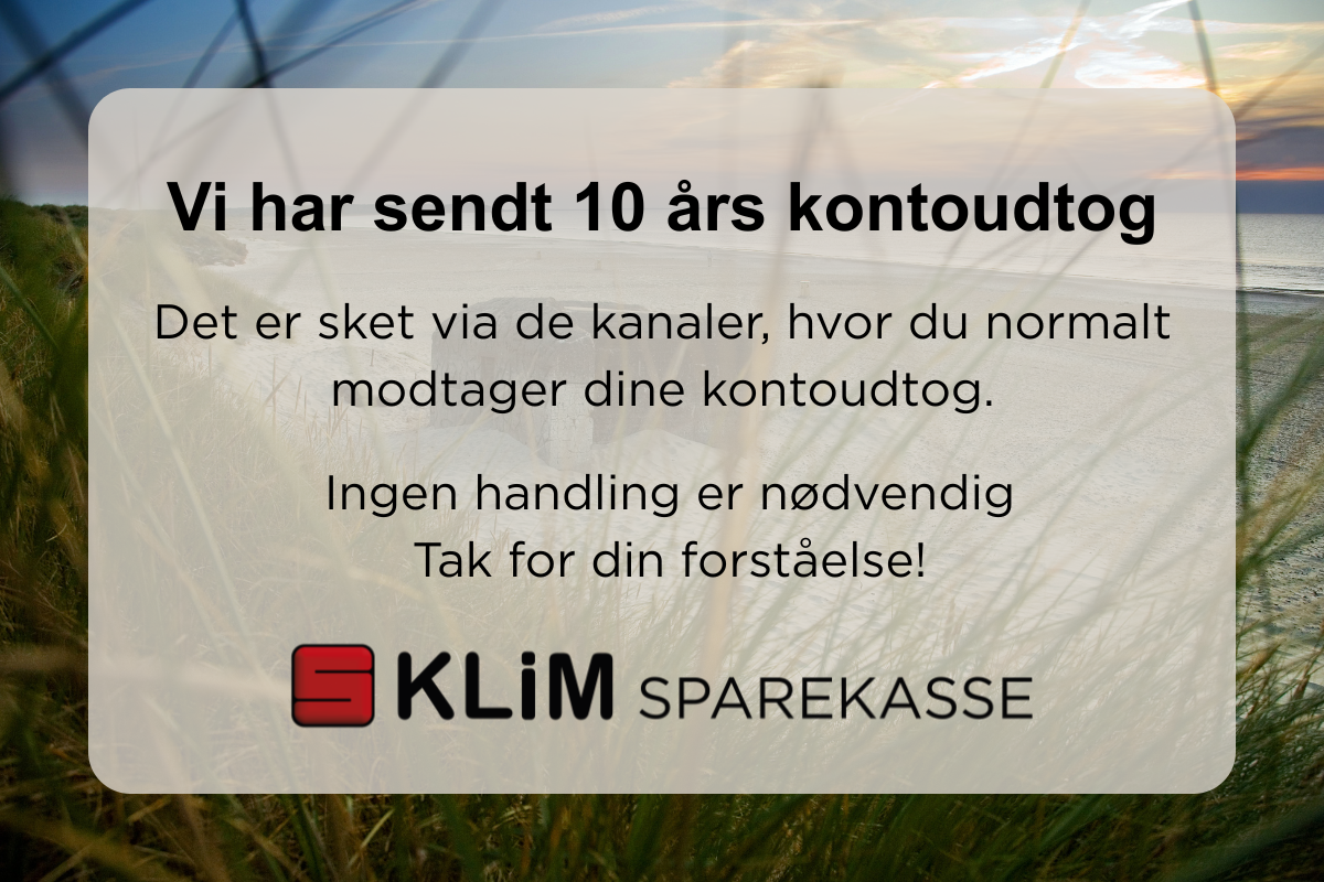Vi Har Sendt 10 Aars Kontoudtog Det Er Sket Via De Kanaler Hvor Du Normalt Modtager Dine Kontoudtog Ingen Handling Er Noedvendig Tak For Din Forstaaelse